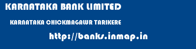 KARNATAKA BANK LIMITED  KARNATAKA CHICKMAGALUR TARIKERE   banks information 